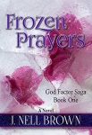 Frozen Prayers by J. Nell Brown