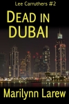 Dead In Dubai by Marilynn Larew