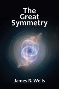 The Great Symmetry by James R Wells