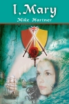 I, Mary by Mike Hartner