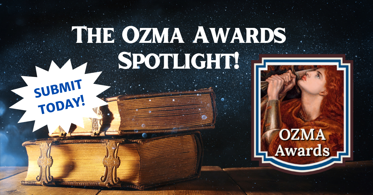The Ozma Awards Spotlight, Submit today! With Ozma from Oz in the badge and a starry sky background with magic books in the foreground